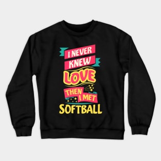 Love Then I Met Softball For Baseball Player Crewneck Sweatshirt